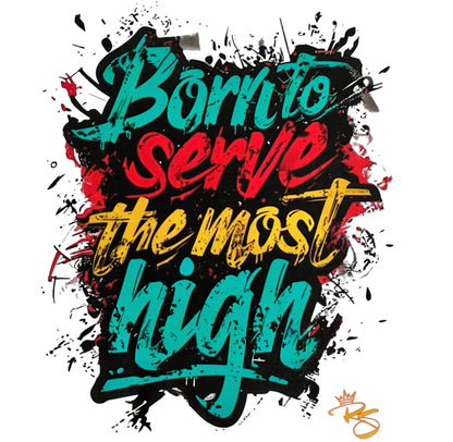 Born to serve the most high